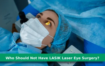 Who Should Not Have LASIK Laser Eye Surgery?