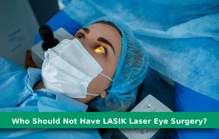 Who Should Not Have LASIK Laser Eye Surgery?